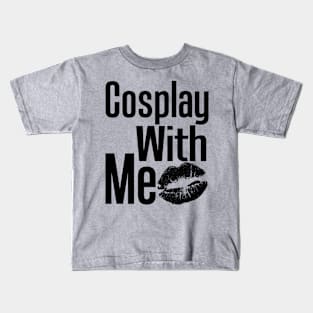 Cosplay With Me Kids T-Shirt